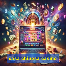 casa chinesa casino